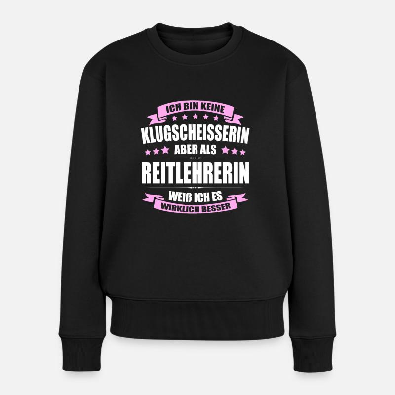 Ich Bin Keine Klugscheisserin Reitlehrerin Pferde - Frauen Premium Bio Pullover - Schwarz