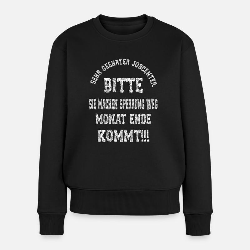 Bitte Job Center... Lustiger Spruch Outfit - Frauen Premium Bio Pullover - Schwarz