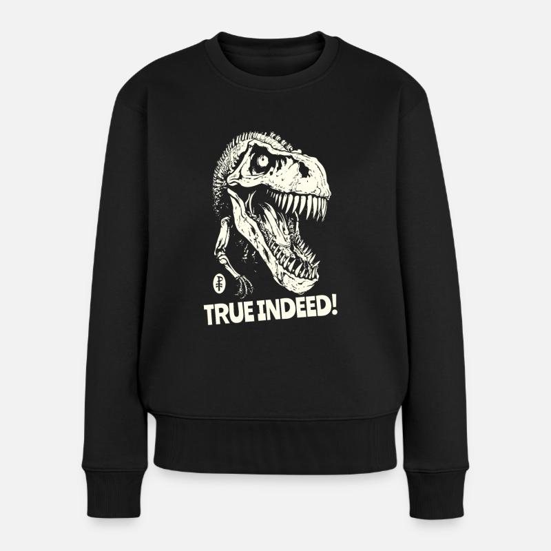 Wahrlich, ein Dinosaurierschädel - Frauen Premium Bio Pullover - Schwarz