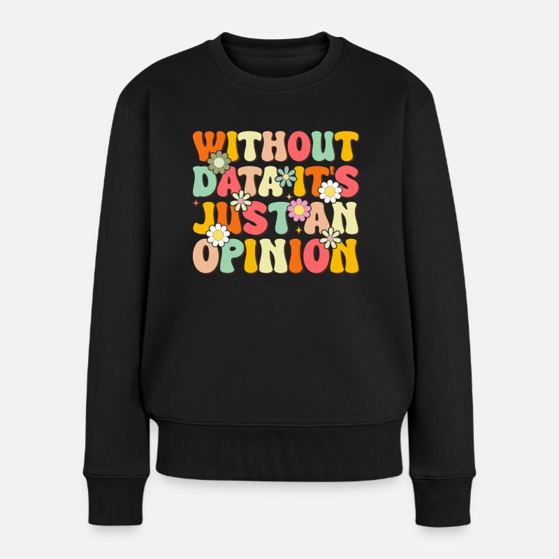 Ohne Daten ist es nur eine Meinung Daisy Flower - Frauen Premium Bio Pullover - Schwarz