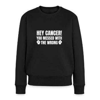 Fuck Cancer Hey cancer you messed with the Wrong! - Frauen Premium Bio Pullover - Schwarz - Vorne - Julia (174cm)