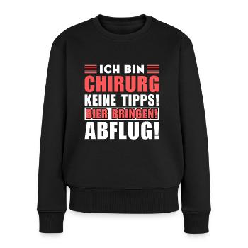 Ich bin Chirurg - Keine Tipps! Bier bringen! - Frauen Premium Bio Pullover - Schwarz - Vorne - Julia (174cm)