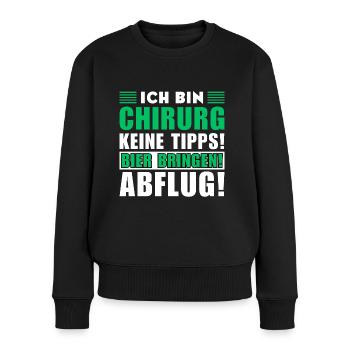 Ich bin Chirurg - Keine Tipps! Bier bringen - Frauen Premium Bio Pullover - Schwarz - Vorne - Julia (174cm)
