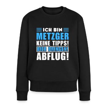 Ich bin Metzger - Keine Tipps! Bier bringen - Frauen Premium Bio Pullover - Schwarz - Vorne - Julia (174cm)