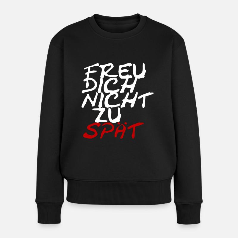 Freu dich nicht zu spät - Frauen Premium Bio Pullover - Schwarz