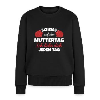 Scheiß auf Muttertag wir lieben dich jeden tag - Frauen Premium Bio Pullover - Schwarz - Vorne - Julia (174cm)