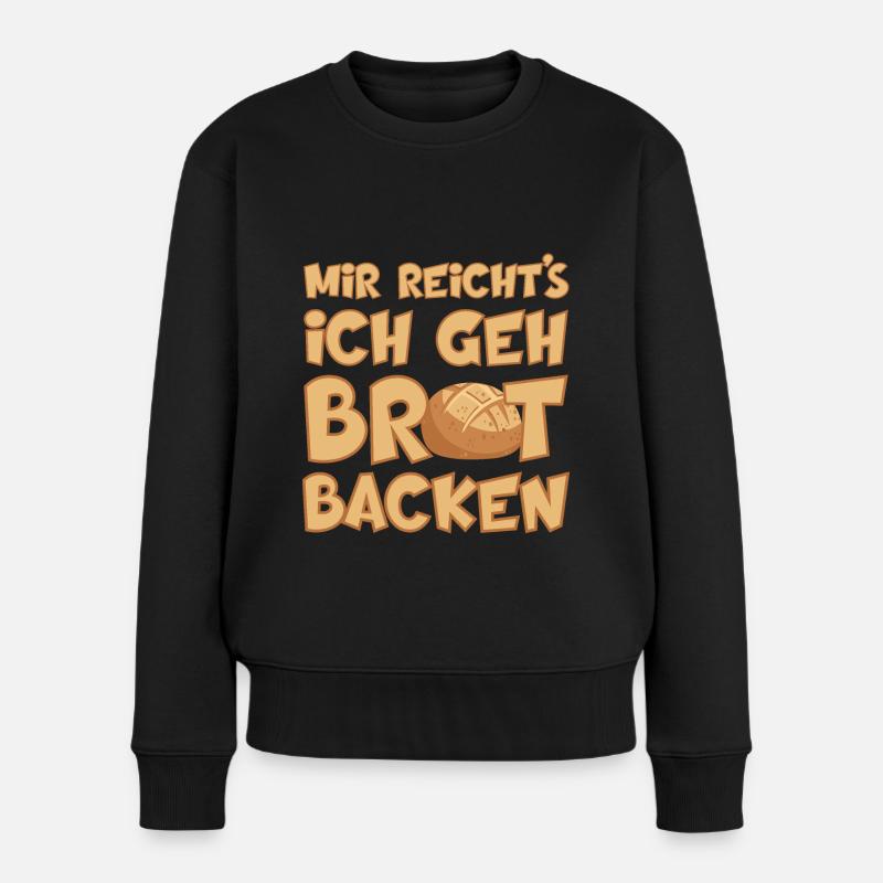 MIR REICHT'S ICH GEH BROT BACKEN - Frauen Premium Bio Pullover - Schwarz