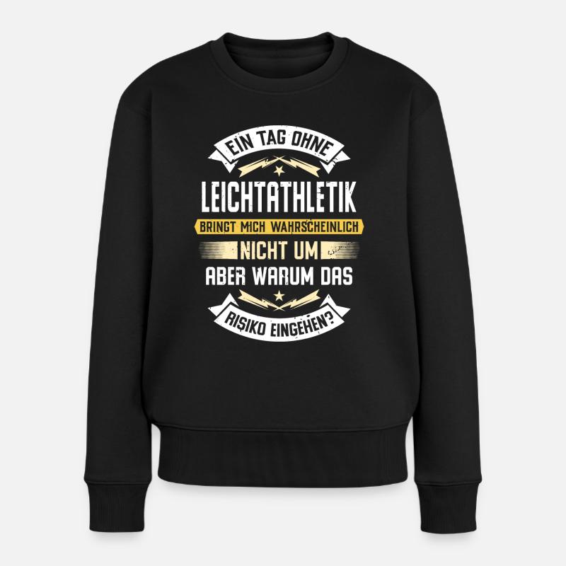 Ein Tag ohne Leichtathletik bringt mich nicht um - Frauen Premium Bio Pullover - Schwarz