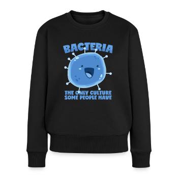 Bakterien Kultur Spruch Biologie Organismus - Frauen Premium Bio Pullover - Schwarz - Vorne - Julia (174cm)