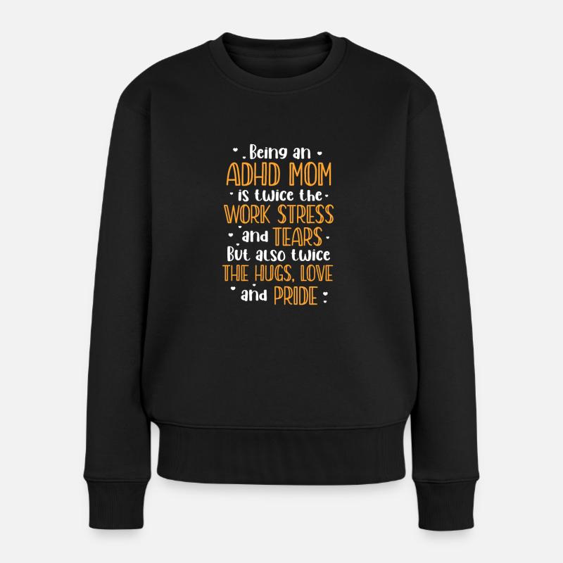 ADHS Mutter ADHD Aufmerksamkeit Defizit Geschenk - Frauen Premium Bio Pullover - Schwarz
