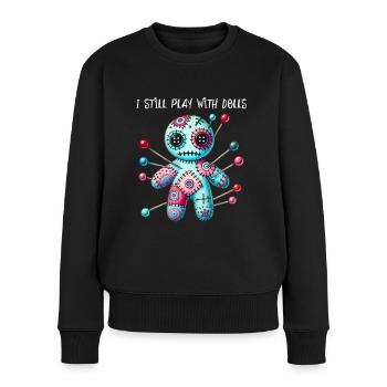 I still play with dolls. Voodoo Doll Puppen frech - Frauen Premium Bio Pullover - Schwarz - Vorne - Julia (174cm)
