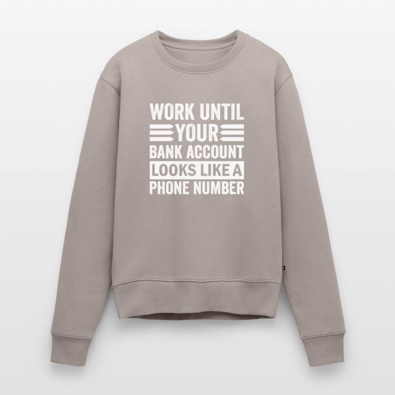 Arbeite bis dein Konto aussieht wie Telefonnummer Frauen Premium Bio Pullover