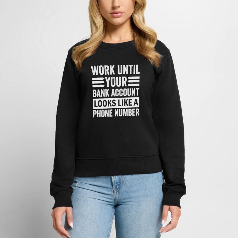 Arbeite bis dein Konto aussieht wie Telefonnummer Frauen Premium Bio Pullover