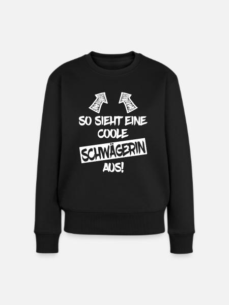 Schwägerin Lustiger Spruch Geschenkidee - Frauen Premium Bio Pullover - Schwarz
