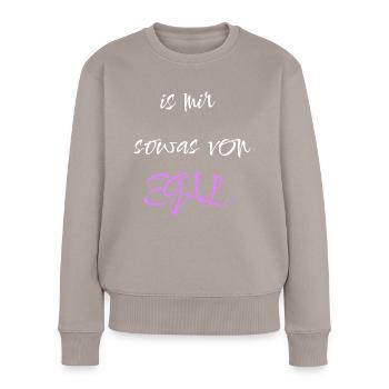 Is mir sowas von Egal - Frauen Premium Bio Pullover - Taupe - Vorne - Julia (174cm)