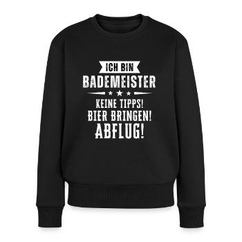 Ich bin Bademeister - Keine Tipps! Bier bringen! - Frauen Premium Bio Pullover - Schwarz - Vorne - Julia (174cm)