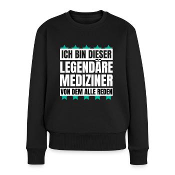 Ich bin dieser legendäre Mediziner - Frauen Premium Bio Pullover - Schwarz - Vorne - Julia (174cm)