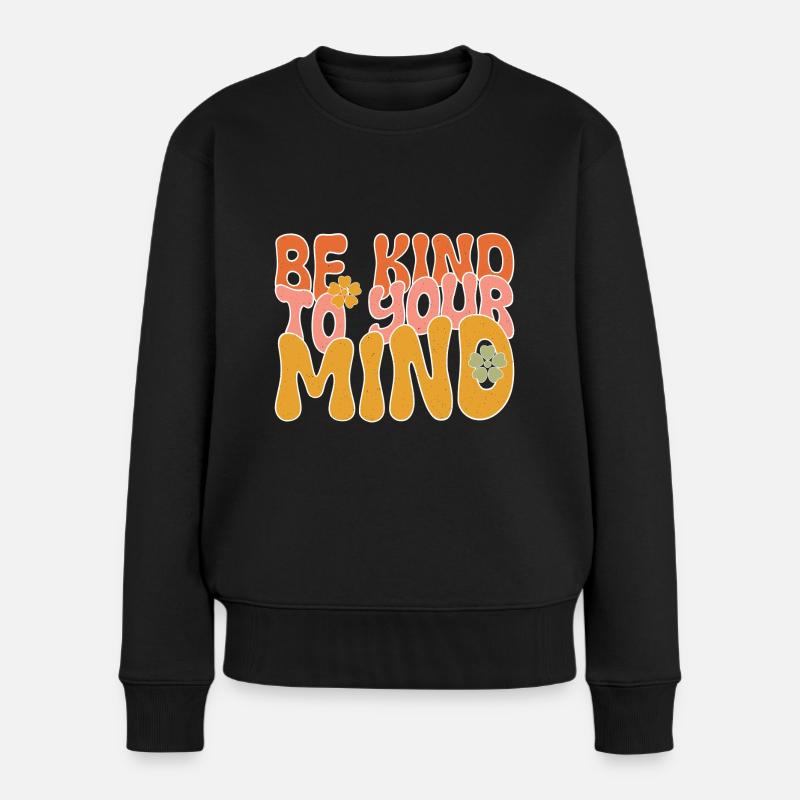 Be Kind To Your Mind - Frauen Premium Bio Pullover - Schwarz