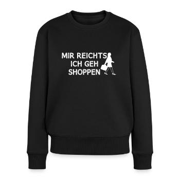 Mir reichts, ich geh shoppen. - Frauen Premium Bio Pullover - Schwarz - Vorne - Julia (174cm)