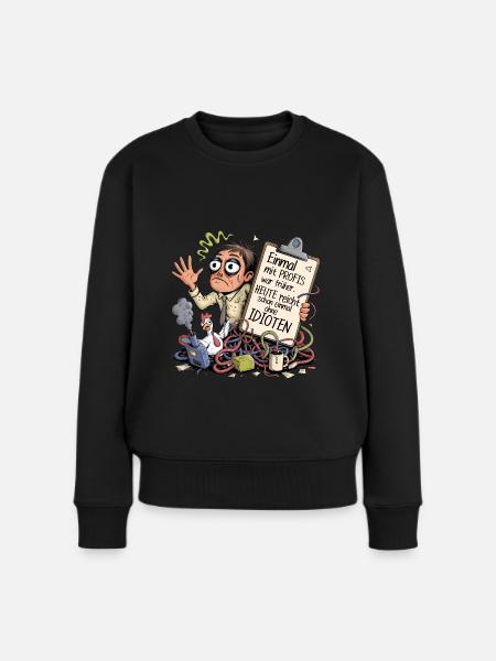 Einmal mit Profis was früher.. Büro Arbeit Idioten - Frauen Premium Bio Pullover - Schwarz