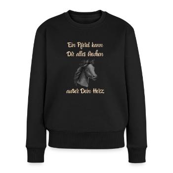 Ein Pferd kann Dir alles brechen außer Dein Herz - Frauen Premium Bio Pullover - Schwarz - Vorne - Julia (174cm)