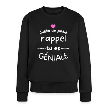 juste un petit rappel tu es géniale cadeau - Pull Premium bio Femme - noir - Devant - Julia (174cm)