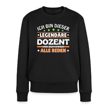 Ich bin dieser legendäre Dozent - Frauen Premium Bio Pullover - Schwarz - Vorne - Julia (174cm)