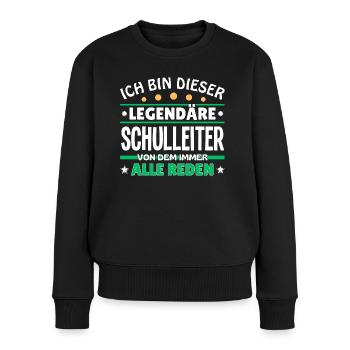 Ich bin dieser legendäre Schulleiter - Frauen Premium Bio Pullover - Schwarz - Vorne - Julia (174cm)