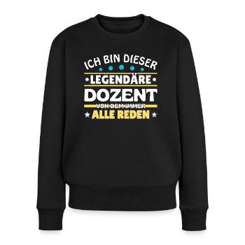 Ich bin dieser legendäre Dozent - Frauen Premium Bio Pullover - Schwarz - Vorne - Julia (174cm)
