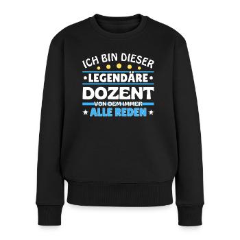 Ich bin dieser legendäre Dozent - Frauen Premium Bio Pullover - Schwarz - Vorne - Julia (174cm)