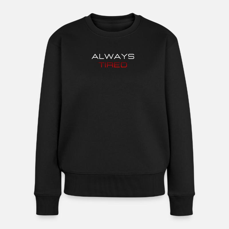 Immer müde Mutig Lustige Aussage - Frauen Premium Bio Pullover - Schwarz