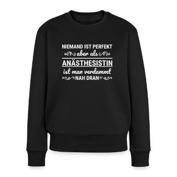 Anästhesistin niemand ist perfekt lustiger Spruch - Frauen Premium Bio Pullover - Schwarz - Vorne - Julia (174cm)