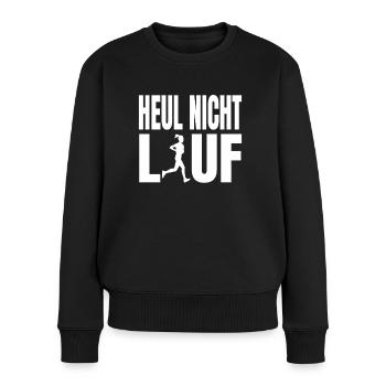 Heul nicht Lauf Jogger Joggen Laufen Rennen - Frauen Premium Bio Pullover - Schwarz - Vorne - Julia (174cm)
