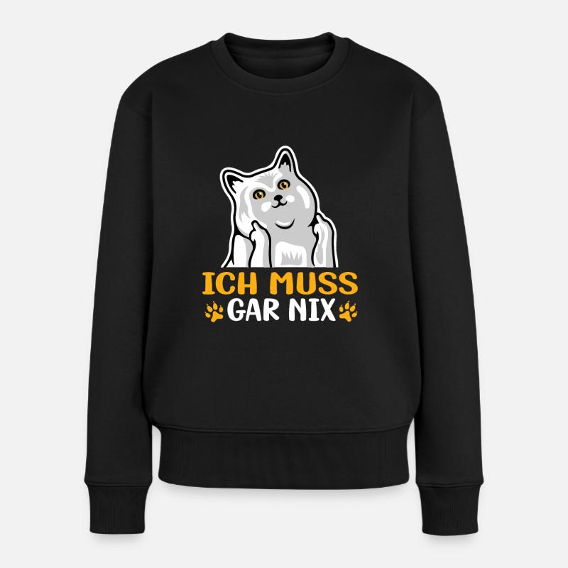 Katze - Statement Spruch - Ich muss gar nix - Frauen Premium Bio Pullover - Schwarz