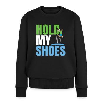 Halt meine Schuhe Trampolin Trampolin Trampolinspr - Frauen Premium Bio Pullover - Schwarz - Vorne - Julia (174cm)