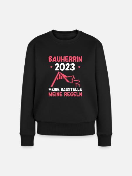 Hausbau 2023 Baustelle Bauherr Bauherrin - Frauen Premium Bio Pullover - Schwarz