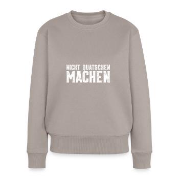 Nicht quatschen machen - Frauen Premium Bio Pullover - Taupe - Vorne - Julia (174cm)