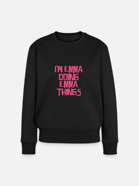 I'm Emma doing Emma things - Frauen Premium Bio Pullover - Schwarz
