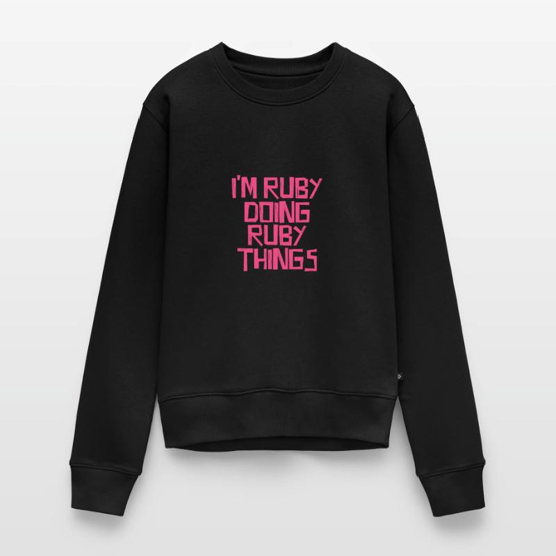 I'm Ruby doing Ruby things Frauen Premium Bio Pullover