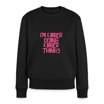 I'm Ember doing Ember things - Women's Premium Organic Jumper - black - Front - Julia (174cm)