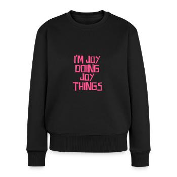 I'm Joy doing Joy things - Frauen Premium Bio Pullover - Schwarz - Vorne - Julia (174cm)