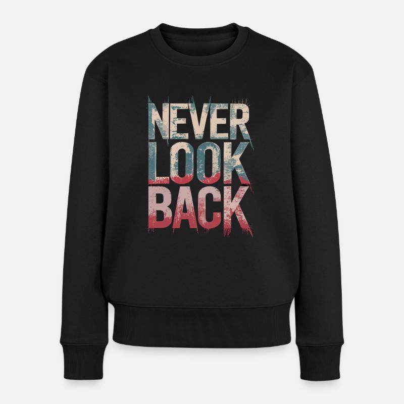 Never Look Back Ermutigendes Motivationszitat - Frauen Premium Bio Pullover - Schwarz