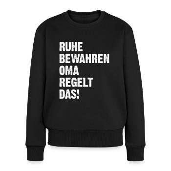 Ruhe Bewahren Oma Regelt Das! - Frauen Premium Bio Pullover - Schwarz - Vorne - Julia (174cm)