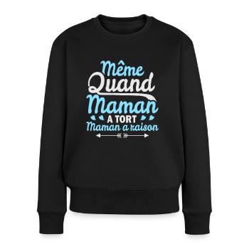 t-shirt maman a raison. Idée cadeau - Pull Premium bio Femme - noir - Devant - Julia (174cm)