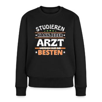 Studieren kann jeder Arzt sind die Besten - Frauen Premium Bio Pullover - Schwarz - Vorne - Julia (174cm)