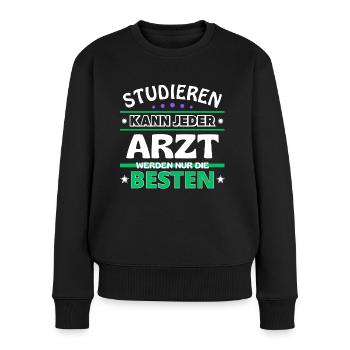 Studieren kann jeder Arzt sind die Besten - Frauen Premium Bio Pullover - Schwarz - Vorne - Julia (174cm)