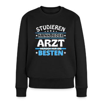 Studieren kann jeder Arzt sind die Besten - Frauen Premium Bio Pullover - Schwarz - Vorne - Julia (174cm)