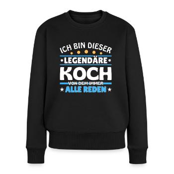 Ich bin dieser legendäre Koch - Frauen Premium Bio Pullover - Schwarz - Vorne - Julia (174cm)