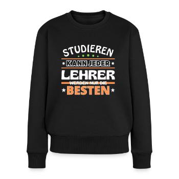 Studieren kann jeder Lehrer sind die Besten - Frauen Premium Bio Pullover - Schwarz - Vorne - Julia (174cm)