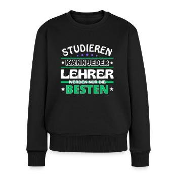 Studieren kann jeder Lehrer sind die Besten - Frauen Premium Bio Pullover - Schwarz - Vorne - Julia (174cm)
